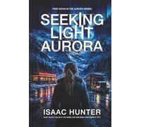 Seeking Light Aurora: A Supernatural Suspense Thriller (Book 1 of the Aurora Series Trilogy)