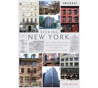 Seeking New York: The Stories Behind the Historic Architecture of Manhattan--One Building at a Time