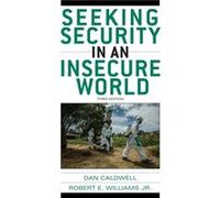 Seeking Security in an Insecure World by Dan Caldwell & Robert E Williams Dan Caldwell Robert E Williams (Auteur)