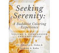 Seeking Serenity: A Buddhist Coloring Experience: Volume 2: Compassion And Emptiness
