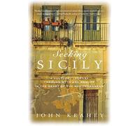 Seeking Sicily: A Cultural Journey Through Myth and Reality in the Heart of the Mediterranean
