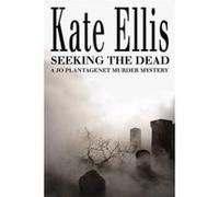 Seeking the Dead, The Joe Plantagenet Murder Mysteries Kate Ellis (Auteur)