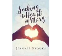 Seeking The Heart Of Mary