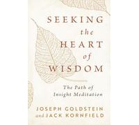 Seeking the Heart of Wisdom: The Path of Insight Meditation