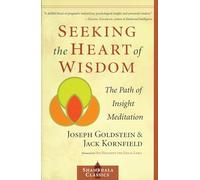 Seeking the Heart of Wisdom: The Path of Insight Meditation