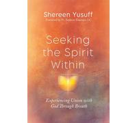 Seeking the Spirit Within The Little Way of Experiencing Union with God Through Breath - Shereen Yusuff - Image - ebook (ePub) - Livre