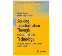 Seeking Transformation Through Information Technology: Strategies For Brazil, China, Canada And Sri Lanka