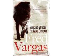 Seeking Whom He May Devour by Fred Vargas Paperback Book Vargas, Fred (Auteur)