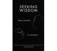 Seeking Wisdom: From Darwin to Munger, 3rd Edition