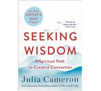 Seeking Wisdom | Julia Cameron Julia CameronJulia Cameron (Auteur)