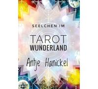 Seelchen im Tarot-Wunderland: Eine Reise zu den Schlüsseln des goldenen Zeitalters - Der Weg zu dir