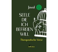 SEELE, DIE ICH BEFREIEN WILL: Therapeutische Verse