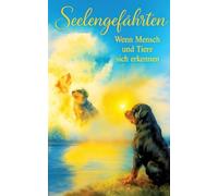 Seelengefährten - Wenn Mensch und Tiere sich erkennen: Die Magie der Verbindung zwischen Mensch und Tier