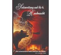 Seelenrettung und die 6. Rauhnacht: Eine schamanische Reise zwischen den Welten