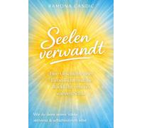 SEELENVERWANDT: Eine Geschichte über Liebe, Licht und die Rückkehr unseres wahren Selbst