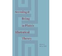 Seeming And Being In Plato's Rhetorical Theory