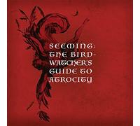 Seeming - The Birdwatchers Guide to Atrocity [Import]