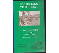 SEEMS LIKE YESTERDAY - Lincolnshire Life 1908 - 1953 Preserved on Film