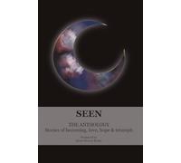 Seen. A collection of radiant storiesSeen. A collection of radiant stories of becoming, love, hope and triumph
