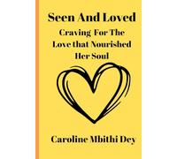 Seen and Loved: Craving the Love that Nourished Her Soul