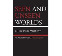 Seen and Unseen Worlds J. Richard Murray (Auteur)
