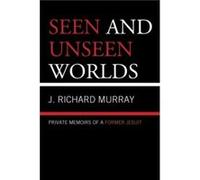Seen and Unseen Worlds J. Richard Murray (Auteur)