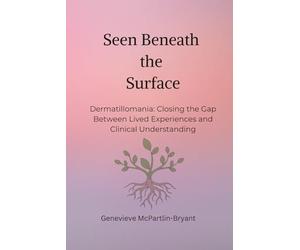 Seen Beneath the Surface: Dermatillomania: Closing the Gap Between Lived Experiences and Clinical Understanding