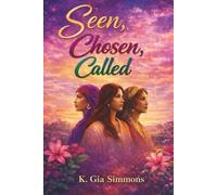 Seen, Chosen, Called: A 30-Day Devotional for Women Based on Women of the Bible