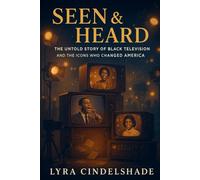 Seen & Heard: The Untold Story of Black Television and the Icons Who Changed America