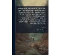 Seer Gedenckwaerdige Vojagien, Van Johan Sanderson, Hendrick Timberly, En Capt. Johan Smith, Door Europa, Asia En America, Nevens Een Pertinente Beschrijvinge Van't Heylige Landt, En Voornamelijck Van