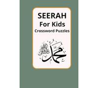 Seerah for Kids Crossword Puzzles: Crossword Puzzles with Easy to Read Print about Islam, Prophet Muhammad's Life and More | 6x9 inches, 120 Pages | 50+ Puzzles...Perfect for Kids, Teens and Everyone