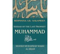 SEERAH OF THE LAST PROPHET MUHAMMAD: Rehmatul lil 'Aalameen