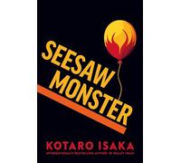 Seesaw Monster: From the internationally bestselling author of BULLET TRAIN