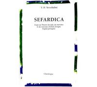 Sefardica - Essai Sur L'histoire Des Juifs, Des Marranes & Des Nouveaux-Chrétiens D'origine Hispano-Portugaise