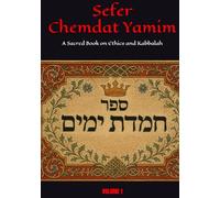 Sefer Chemdat Yamim: A Sacred Book on Ethics and Kabbalah -VOLUME 1