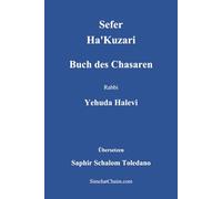 Sefer Ha'Kuzari - Buch des Chasaren: Und eine philosophische Debatte über die jüdische Religion