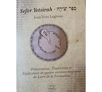 Sefer Yetsirah (le livre de la Formation) : Présentation, Traduction et Explication de quatre versions majeures .