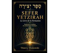 Sefer Yetzirah : Le Livre de la Formation: Traduction Intégrale, Translittération et Synthèse des Commentaires Classiques (Gra, Raavad, Saadia Gaon, Pri Itzhak)