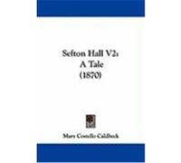 Sefton Hall V2: A Tale (1870) Caldbeck, Mary Costello (Auteur)