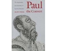 Segal, A: Paul The Convert - The Apostolate & Apostasy Of Sa