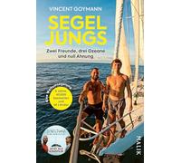 Segeljungs: Zwei Freunde, drei Ozeane und null Ahnung | Gewinner des International Travel BookAward, jetzt auch als Kinofilm und mehr als 100.000 Follower auf Social Media