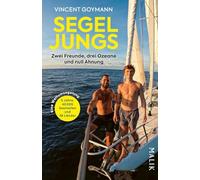 Segeljungs: Zwei Freunde, drei Ozeane und null Ahnung | Gewinner des International Travel BookAward, jetzt auch als Kinofilm und mehr als 100.000 Follower auf Social Media