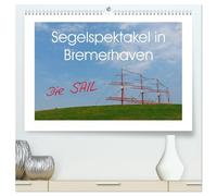 Segelspektakel in Bremerhaven. Die Sail (hochwertiger Premium Wandkalender 2026 DIN A2 quer), Kunstdruck in Hochglanz: Großsegler und kleinere Segelschiffe, fotografiert bei der Sail in Bremerhaven