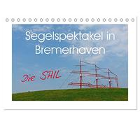 Segelspektakel in Bremerhaven. Die Sail (Tischkalender 2026 DIN A5 quer), CALVENDO Monatskalender: Großsegler und kleinere Segelschiffe, fotografiert bei der Sail in Bremerhaven