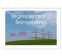 Segelspektakel in Bremerhaven. Die Sail (Wandkalender 2026 DIN A4 quer), CALVENDO Monatskalender: Großsegler und kleinere Segelschiffe, fotografiert bei der Sail in Bremerhaven