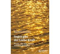 Segen gibt der Liebe Kraft: Paare, die sich lieben, werden gesegnet