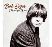 Seger, Bob - I Knew You When