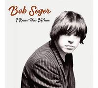 Seger Bob - I Knew You When