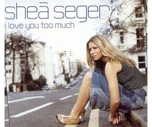 Seger, Shea - I Love You Too Much Baby [Import]