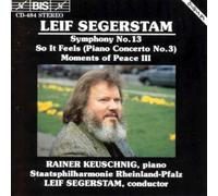 Segerstam: Symphony No. 13; So It Feels (Piano Concerto No. 3); Moments of Peace III (1994-10-12)